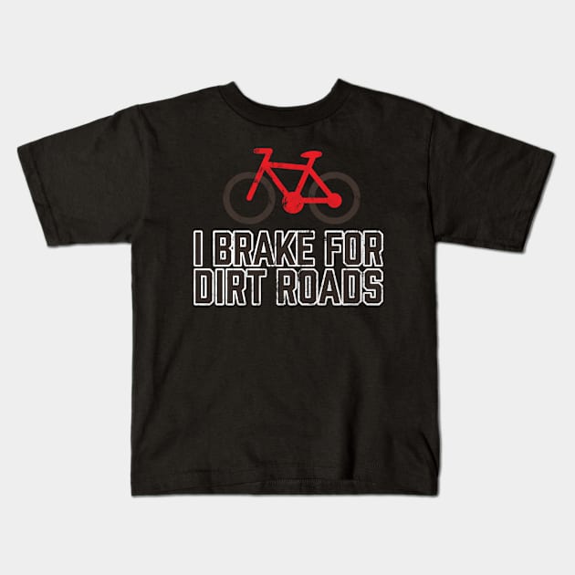 I Brake for Dirt Roads MTB Trail Mountain Bike Riding Kids T-Shirt by TGKelly
